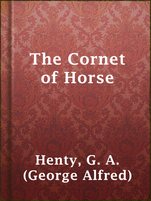 Title details for The Cornet of Horse by G. A. (George Alfred) Henty - Wait list